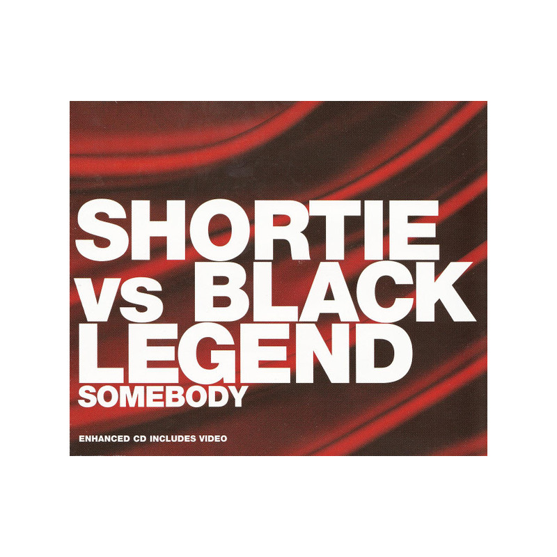 SHORTIE VS BLACK LEGEND - SOMEBODY (ED. 2001)