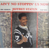 JEFFREY STATEN - AIN'T NO STOPPIN' US NOW (ED. 1986)