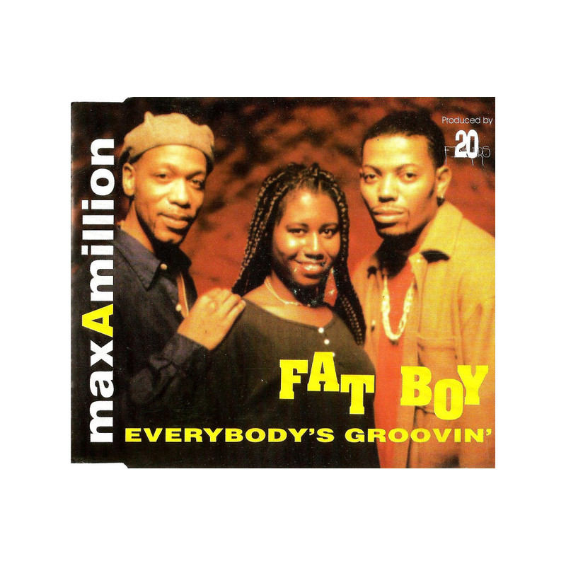 MAX-A-MILLION - FAT BOY / EVERYBODY'S GROOVIN' (ED. 1996)