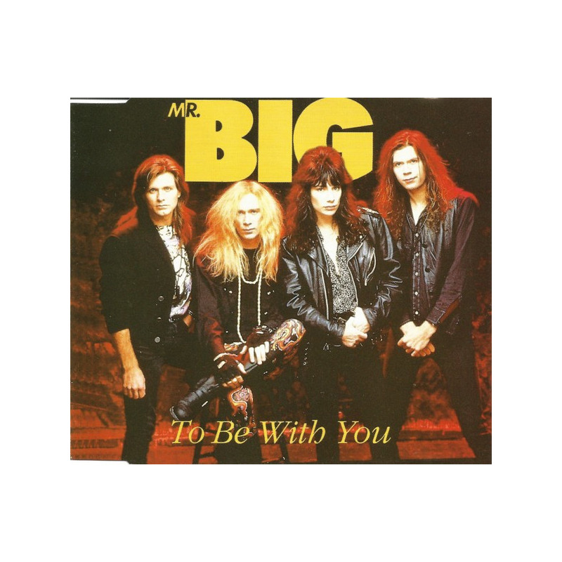 MR BIG - TO BE WITH YOU
