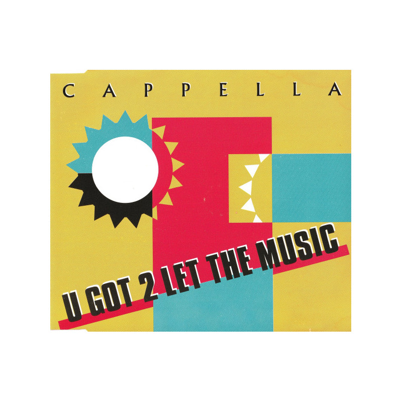 CAPPELLA - U GOT 2 LET THE MUSIC (ED. 1993)