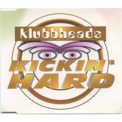 KLUBBHEADS - KICKIN' HARD...