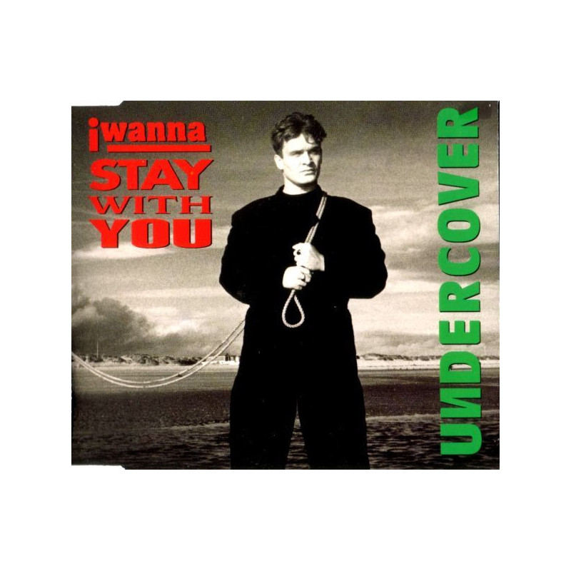 UNDERCOVER - I WANNA STAY WITH YOU (ED. 1993)