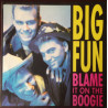 BIG FUN - BLAME IT ON THE BOOGIE (ED. 1989)