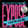 EXPOSÉ - COME GO WITH ME (ED. 1987)