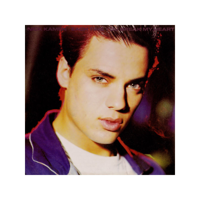 NICK KAMEN - EACH TIME YOU BREAK MY HEART (ED. 1986)