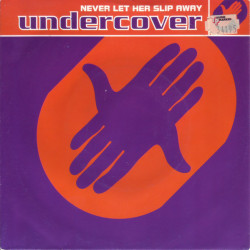 UNDERCOVER - NEVER LET HER...