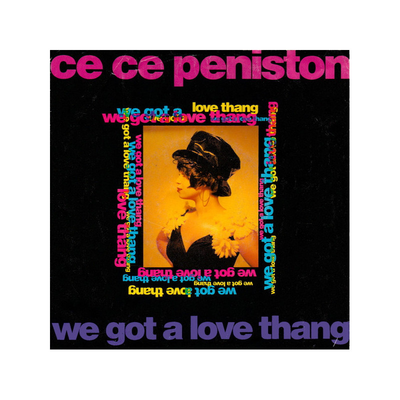 CE CE PENISTON - WE GOT A LOVE THANG (ED. 1991)