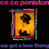 CE CE PENISTON - WE GOT A LOVE THANG (ED. 1991)