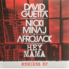 DAVID GUETTA FEAT. NICKI MINAJ & AFROJACK - HEY MAMA (REMIXES EP) (ED. 2015)