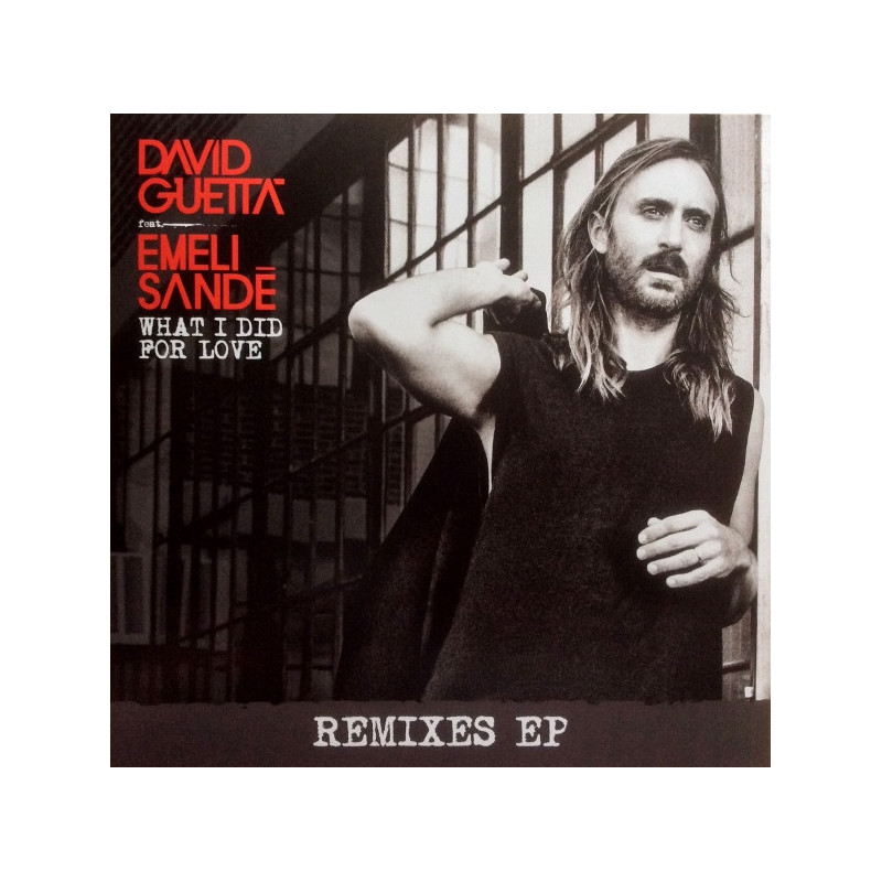 DAVID GUETTA FEAT. EMELI SANDÉ - WHAT I DID FOR LOVE (REMIXES EP) (ED. 2015)