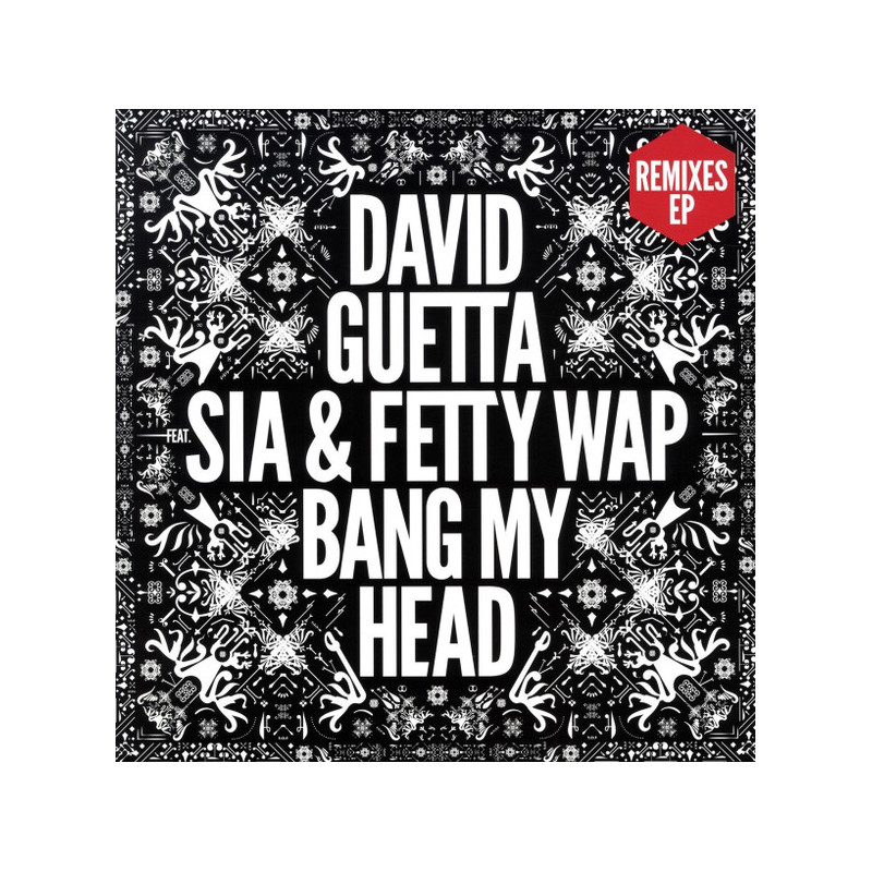 DAVID GUETTA FEAT. SIA & FETTY WAP - BANG MY HEAD (REMIXES EP) (ED. 2016)