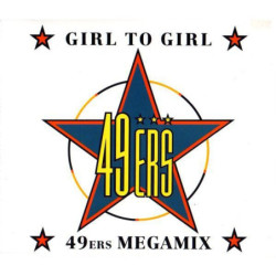 49ERS - GIRL TO GIRL - MEGAMIX